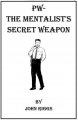 PW The Mentalist’s Secret Weapon by John Riggs