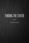 Finding the Center by Antonio Zuccaro