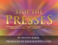 Stop the Presses by Dustin Baker