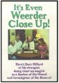 It is Even Weerder Close Up by Docc Hilford