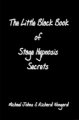 The Little Black Book of Stage Hypnosis Secrets By Richard K. Nongard, Michael Johns