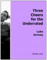 Three Cheers For The Underrated by Luke Jermay