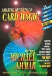 Amazing Secrets of Card Magic by Michael Ammar