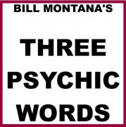 Three Psychic Words by Bill Montana
