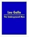 Lou Gallo The Underground Man by Richard Kaufman