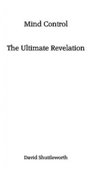 Mind Control The Ultimate Revelation by David Shuttleworth