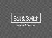 Bait & Switch by Jeff Kaylor