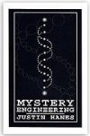 Mystery Engineering by Justin Hanes