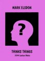 Thinks Things by Mark Elsdon