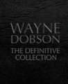 The Definitive Collection by Wayne Dobson