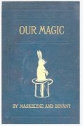 Our Magic by Nevil Maskelyne & David Devant