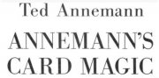 ANNEMANN’S CARD MAGIC by Ted Annernann