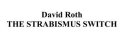 The Strabismus Switch by David Roth
